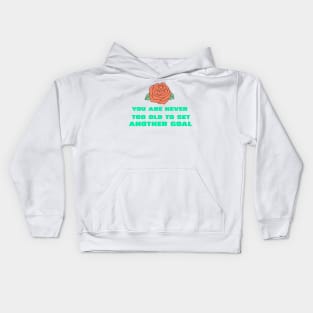 You are never too old to set another goal Kids Hoodie